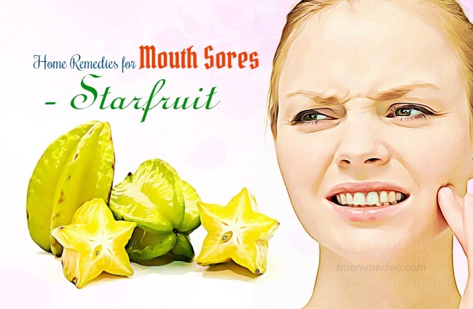 home remedies for mouth sores - starfruit