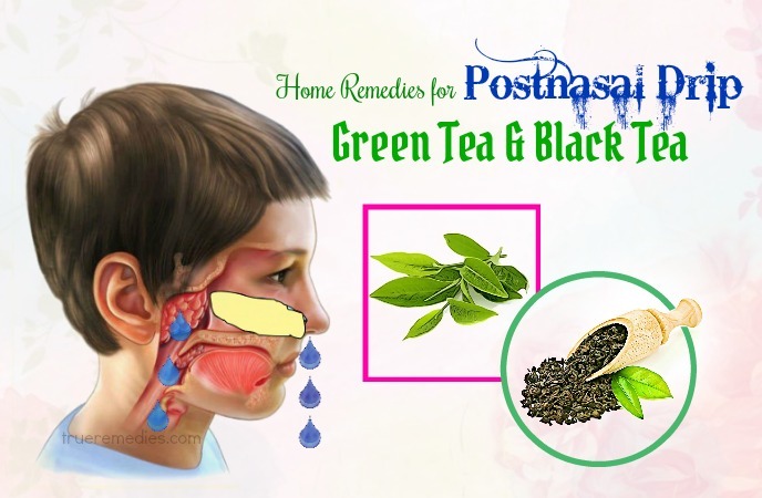 home remedies for postnasal drip - green tea and black tea