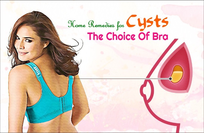 home remedies for cysts - the choice of bra