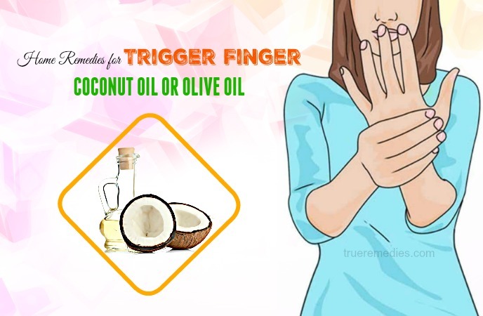 home remedies for trigger finger - coconut oil or olive oil