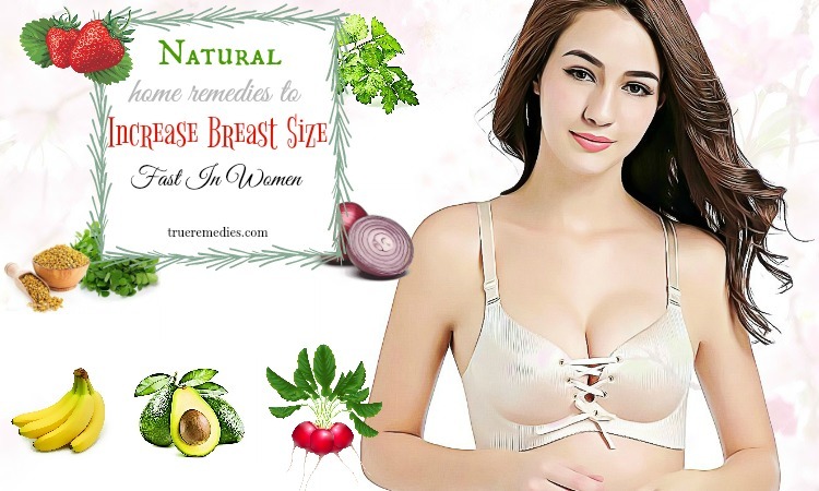 home remedies to increase breast size fast