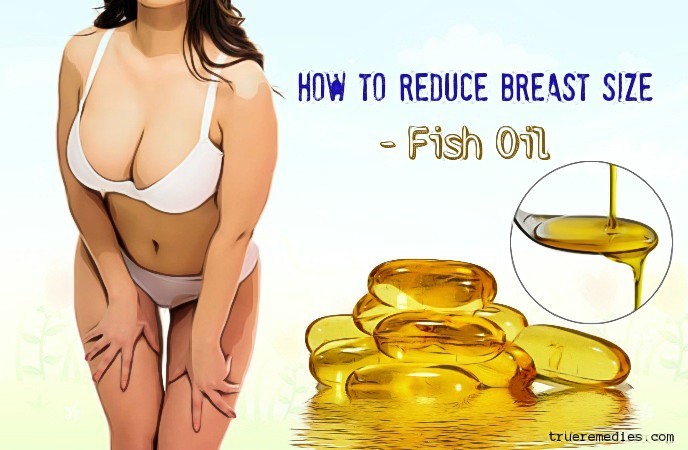 how to reduce breast size - fish oil