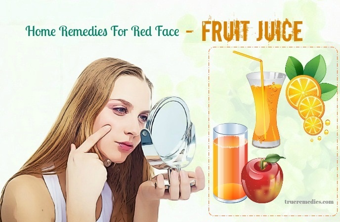 home remedies for red face - fruit juice