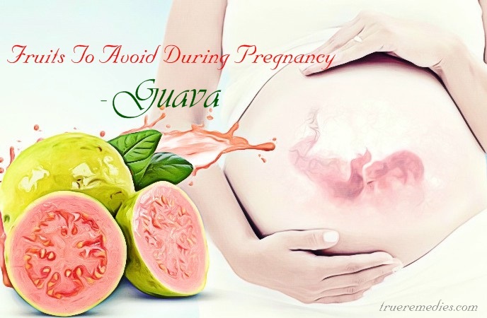 fruits to avoid during pregnancy - guava