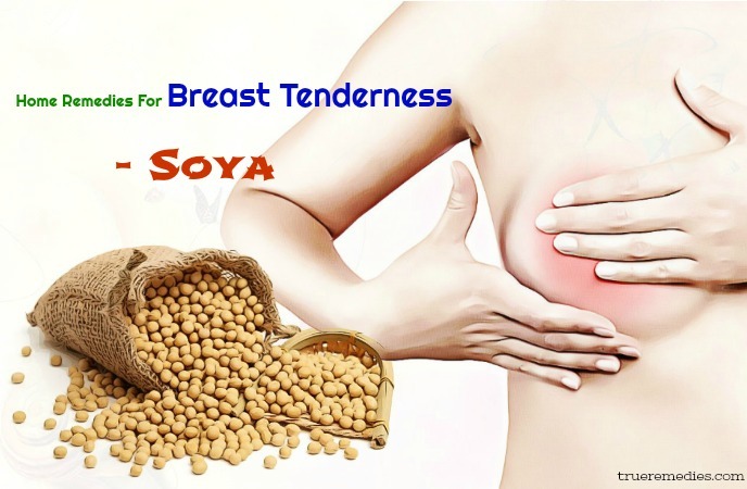 home remedies for breast tenderness - soya