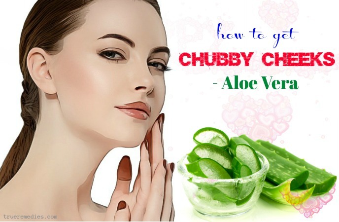 how to get chubby cheeks - aloe vera