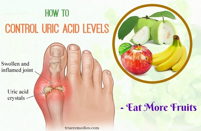tips on how to control uric acid levels - eat more fruits