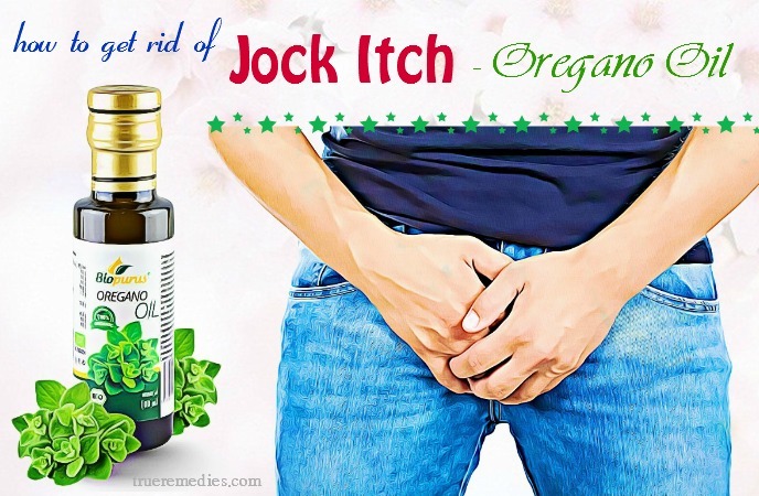 tips on how to get rid of jock itch - oregano oil