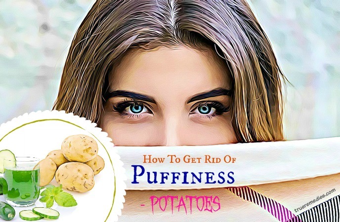 how to get rid of puffiness - potatoes