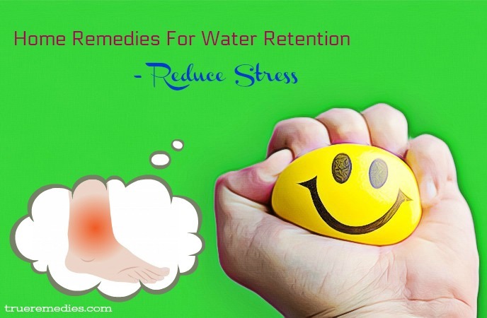 home remedies for water retention - reduce stress