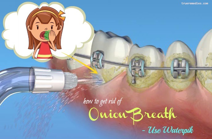 how to get rid of onion breath - use waterpik