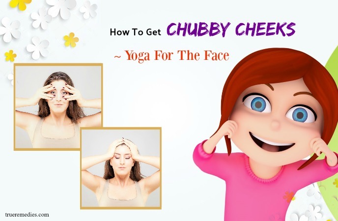 tips on how to get chubby cheeks - yoga for the face