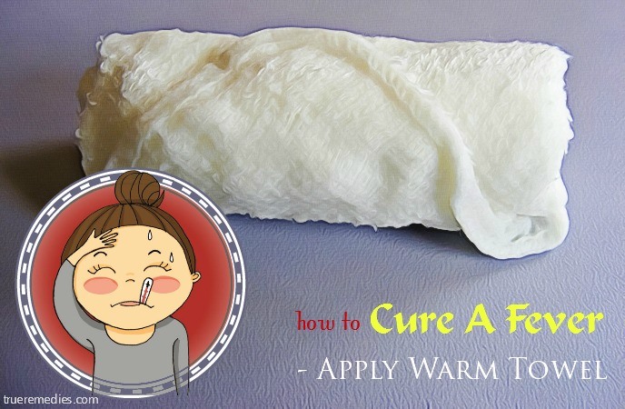how to cure a fever in adults - apply warm towel