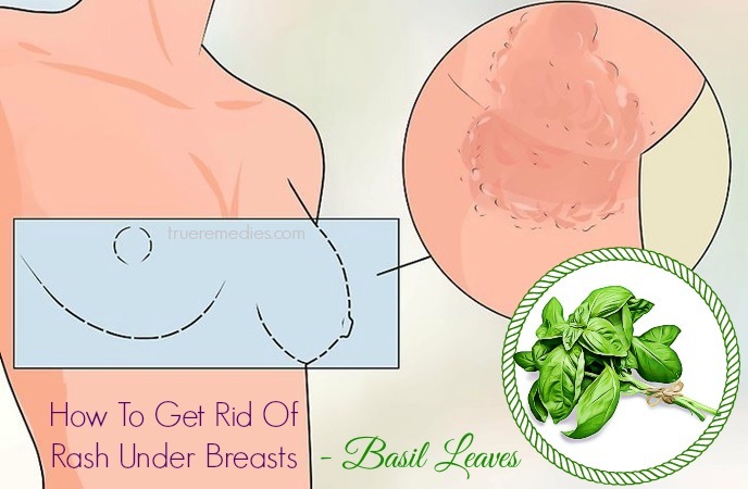tips on how to get rid of rash under breasts - basil leaves