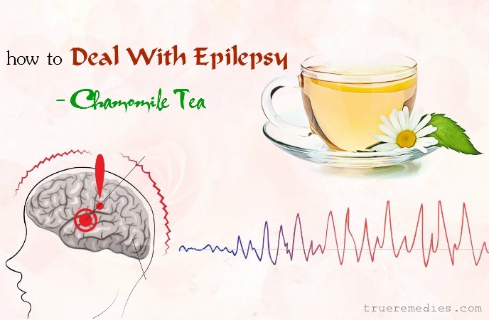 how to deal with epilepsy in adults - chamomile tea