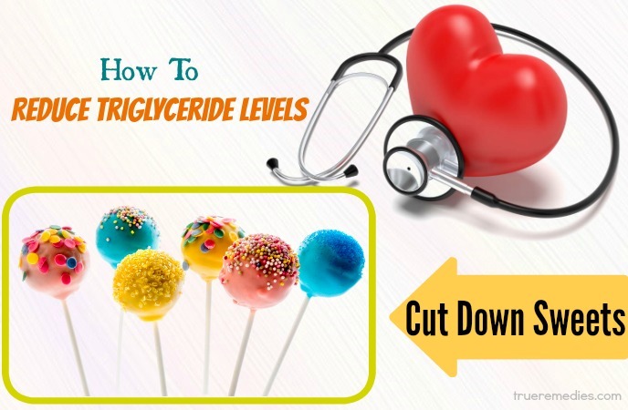 tips on how to reduce triglyceride levels - cut down sweets