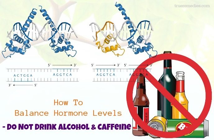 how to balance hormone levels naturally - do not drink alcohol & caffeine