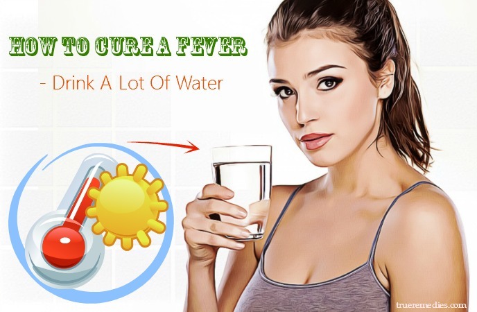 how to cure a fever in adults - drink a lot of water