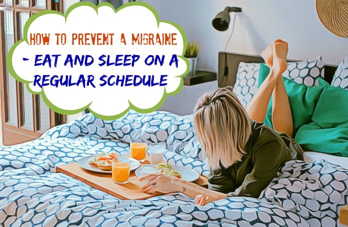 tips on how to prevent a migraine - eat and sleep on a regular schedule