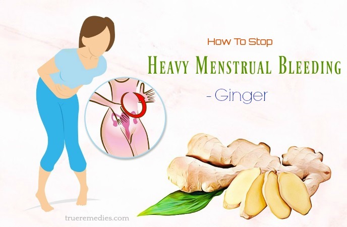 how to stop heavy menstrual bleeding - ginger