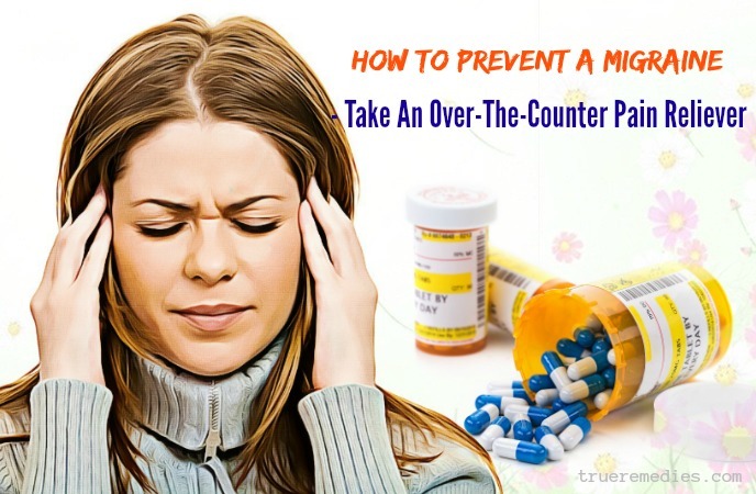 how to prevent a migraine attack - take an over-the-counter pain reliever