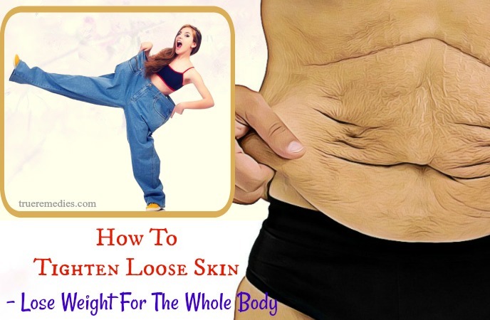 how to tighten loose skin - lose weight for the whole body