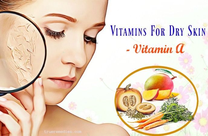 list of vitamins for dry skin - vitamin a