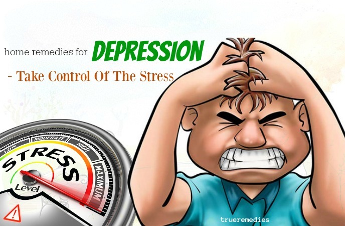 home remedies for depression - take control of the stress