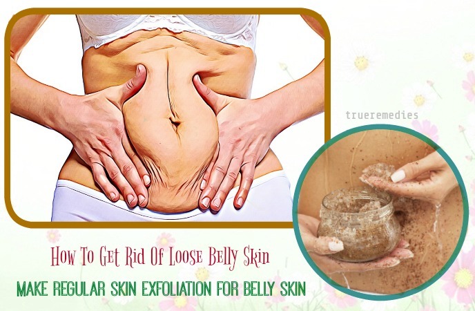 make regular skin exfoliation for belly skin
