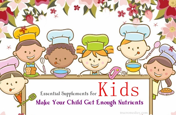 essential supplements for kids - make your child get enough nutrients