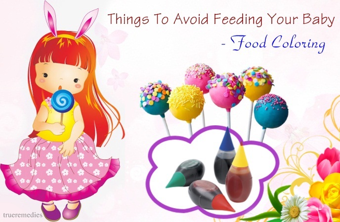 things to avoid feeding your baby - food coloring