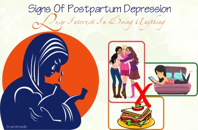 signs of postpartum depression - lose interest in doing anything