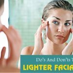 top 20 do’s and don’ts to get lighter facial skin